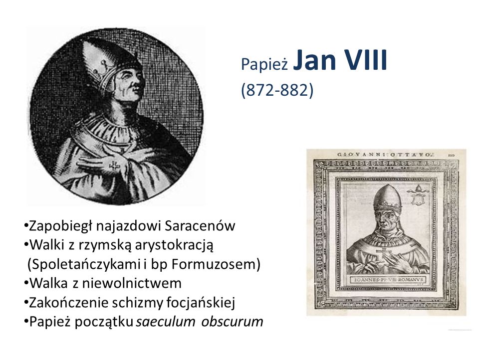 Papież Jan VIII ( ) Zapobiegł najazdowi Saracenów