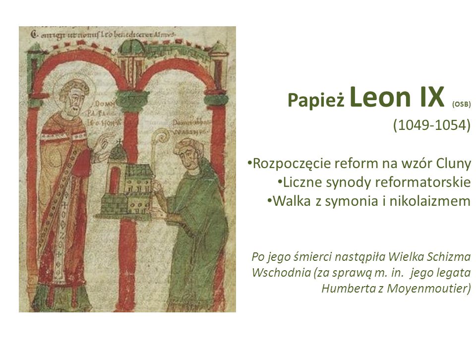 Papież Leon IX (OSB) ( ) Rozpoczęcie reform na wzór Cluny