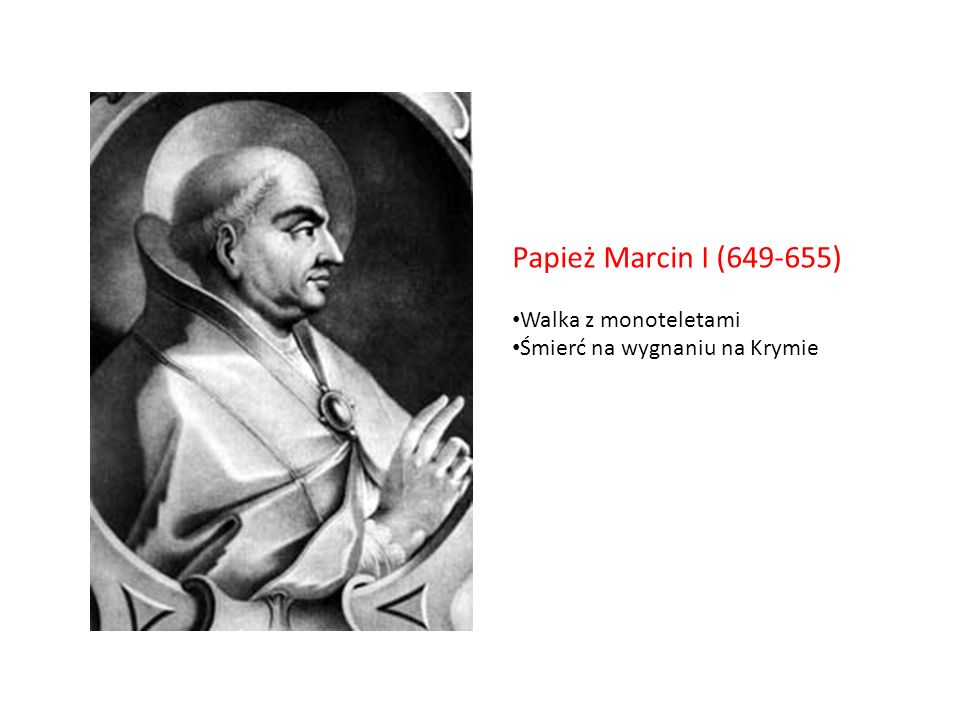 Papież Marcin I ( ) Walka z monoteletami