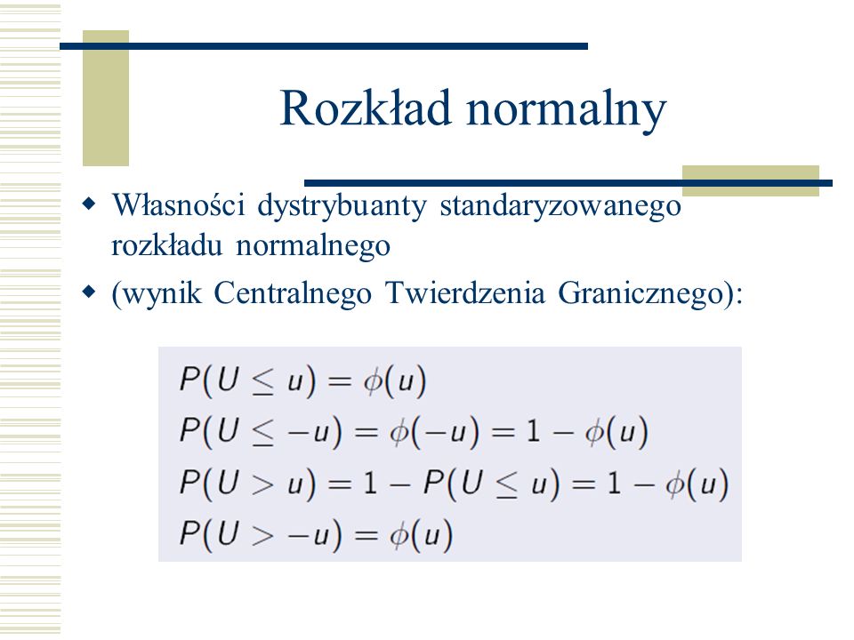 Rozkład normalny Własności dystrybuanty standaryzowanego rozkładu normalnego.