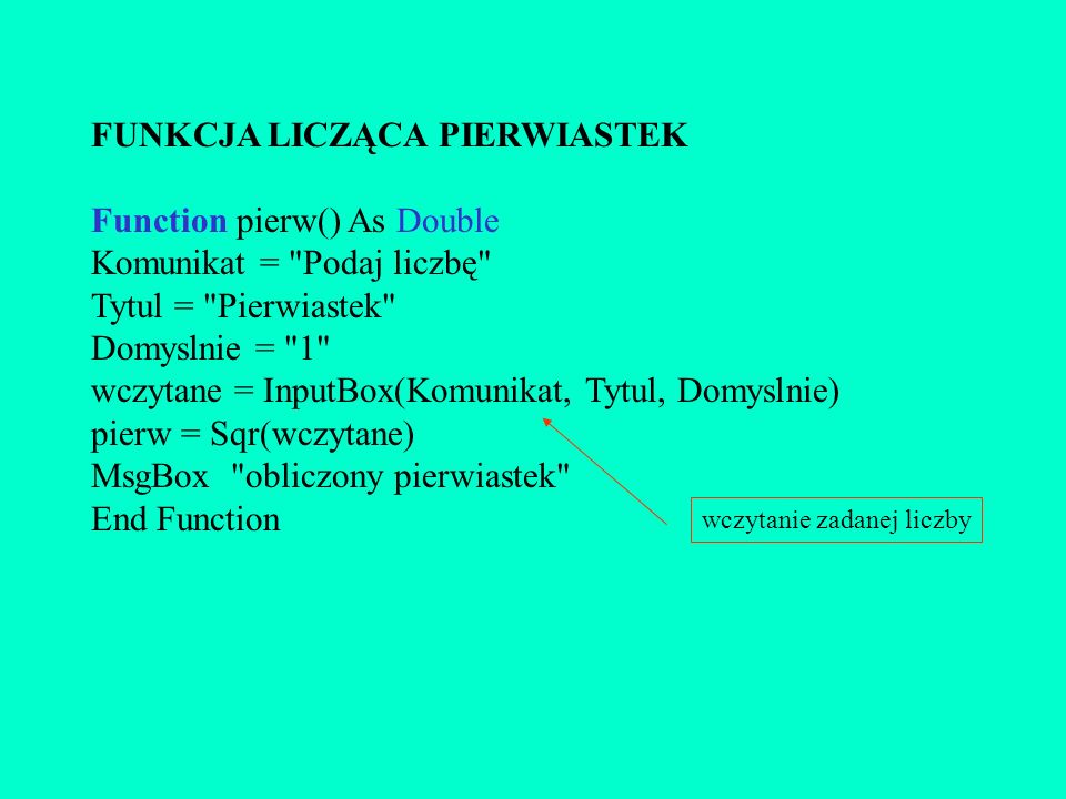 FUNKCJA LICZĄCA PIERWIASTEK Function pierw() As Double