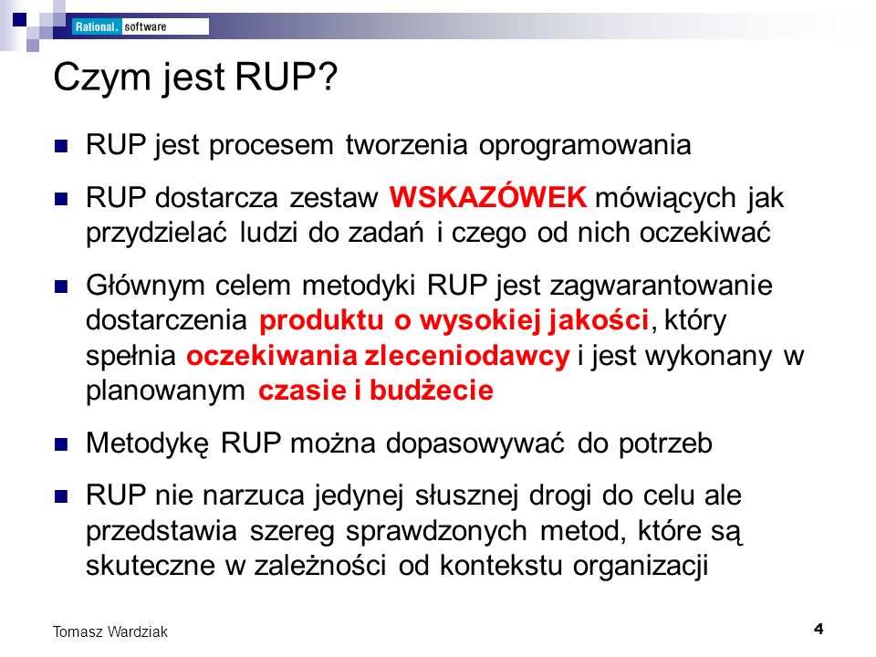 Czym jest RUP RUP jest procesem tworzenia oprogramowania