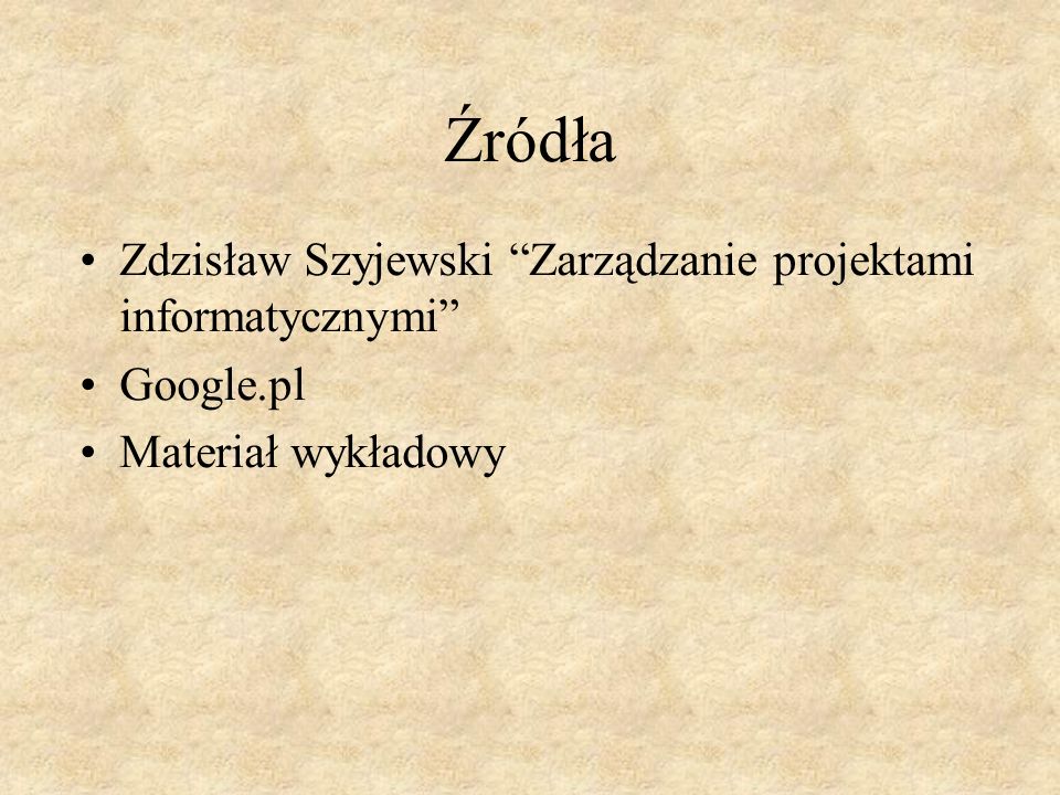Źródła Zdzisław Szyjewski Zarządzanie projektami informatycznymi