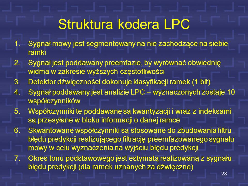 Struktura kodera LPC Sygnał mowy jest segmentowany na nie zachodzące na siebie ramki.
