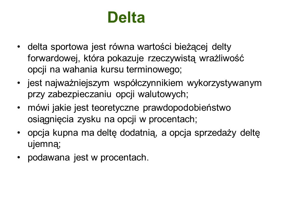 Delta delta sportowa jest równa wartości bieżącej delty forwardowej, która pokazuje rzeczywistą wrażliwość opcji na wahania kursu terminowego;