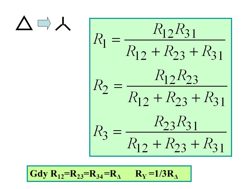 Gdy R12=R23=R34 =RΔ RY =1/3RΔ