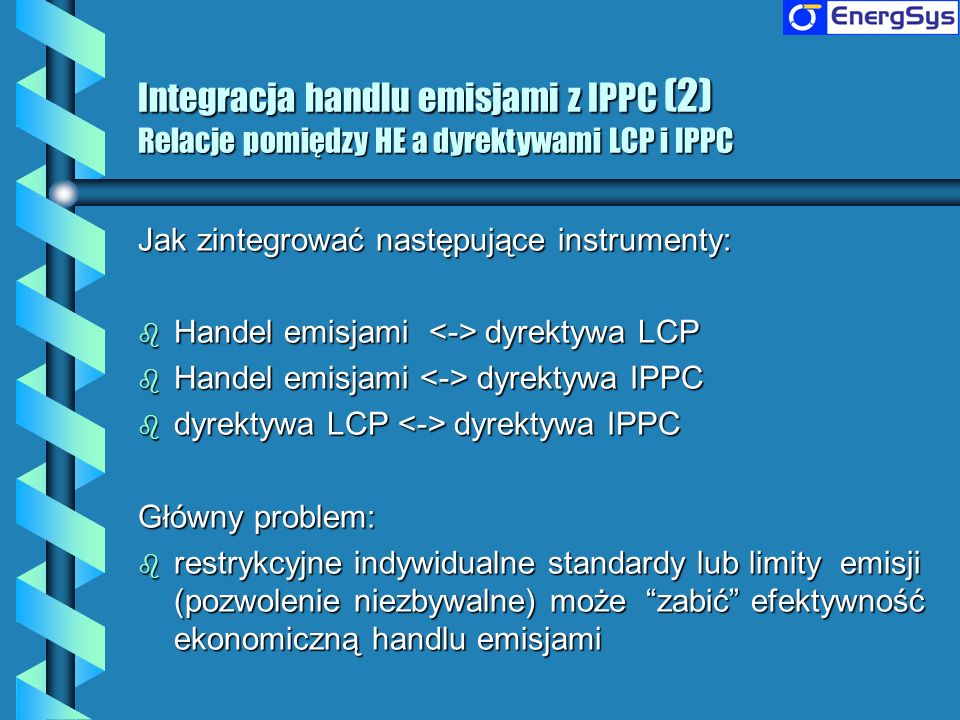 Integracja handlu emisjami z IPPC (2) Relacje pomiędzy HE a dyrektywami LCP i IPPC