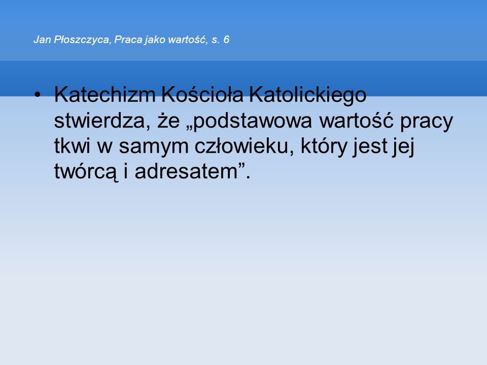 Jan Płoszczyca, Praca jako wartość, s. 6