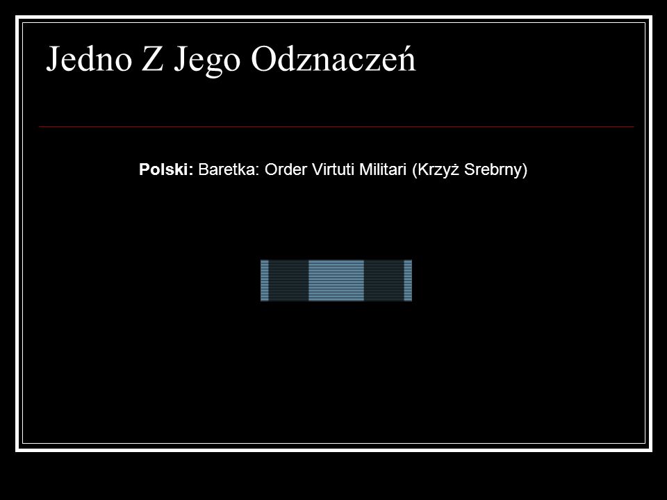 Jedno Z Jego Odznaczeń Polski: Baretka: Order Virtuti Militari (Krzyż Srebrny)