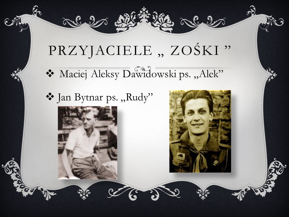 Przyjaciele „ Zośki Maciej Aleksy Dawidowski ps. „Alek