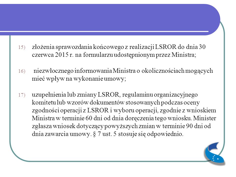 złożenia sprawozdania końcowego z realizacji LSROR do dnia 30 czerwca 2015 r. na formularzu udostępnionym przez Ministra;