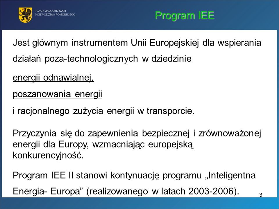Program IEE Jest głównym instrumentem Unii Europejskiej dla wspierania działań poza-technologicznych w dziedzinie.