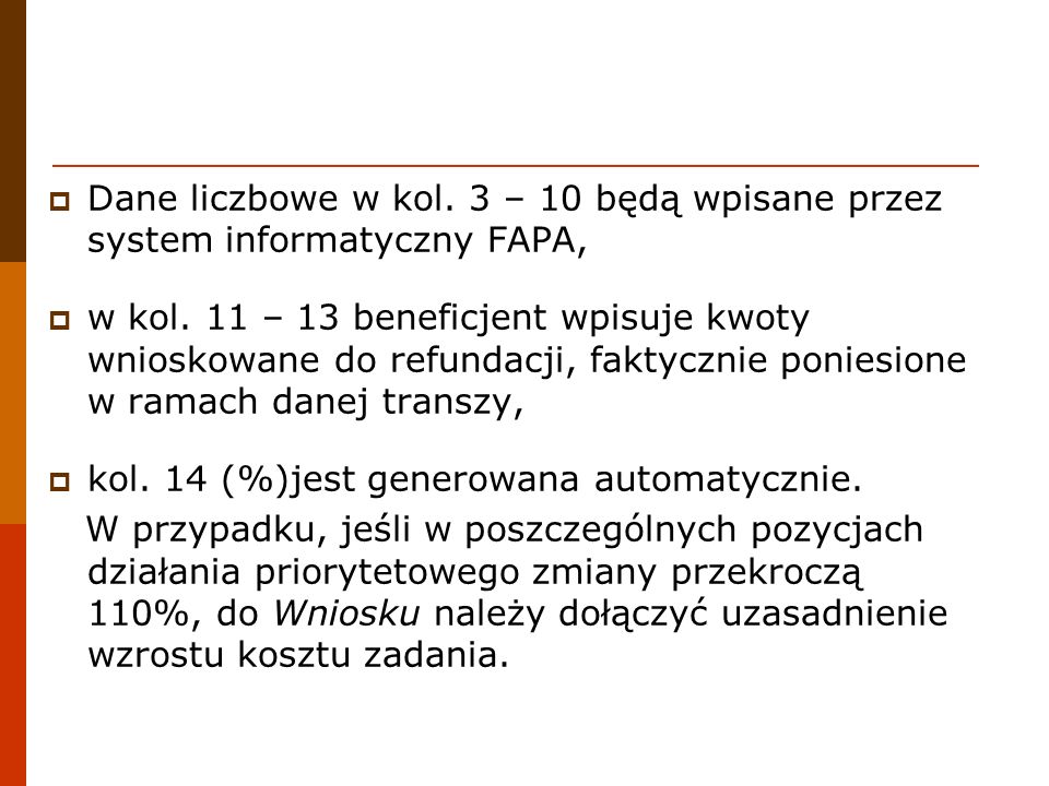 Dane liczbowe w kol. 3 – 10 będą wpisane przez system informatyczny FAPA,
