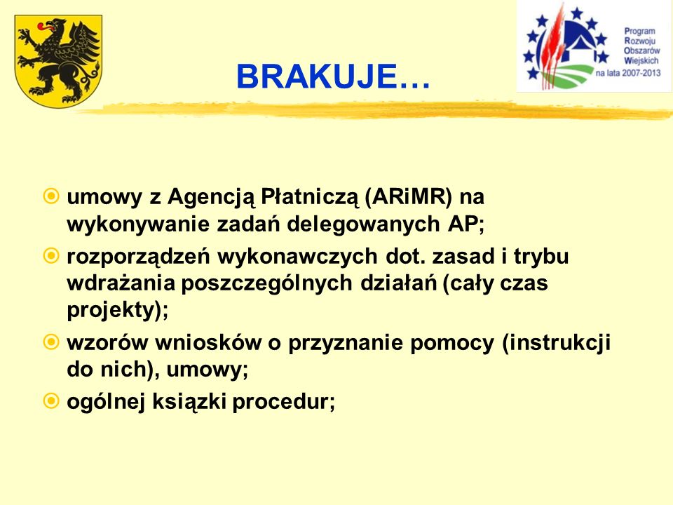 BRAKUJE… umowy z Agencją Płatniczą (ARiMR) na wykonywanie zadań delegowanych AP;