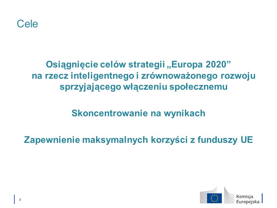 Cele Osiągnięcie celów strategii „Europa 2020 na rzecz inteligentnego i zrównoważonego rozwoju sprzyjającego włączeniu społecznemu.
