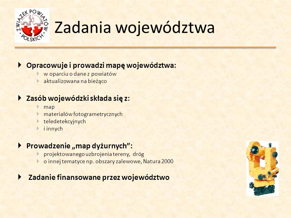 Zadania województwa Opracowuje i prowadzi mapę województwa: