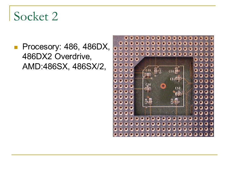 Socket 2 Procesory: 486, 486DX, 486DX2 Overdrive, AMD:486SX, 486SX/2,