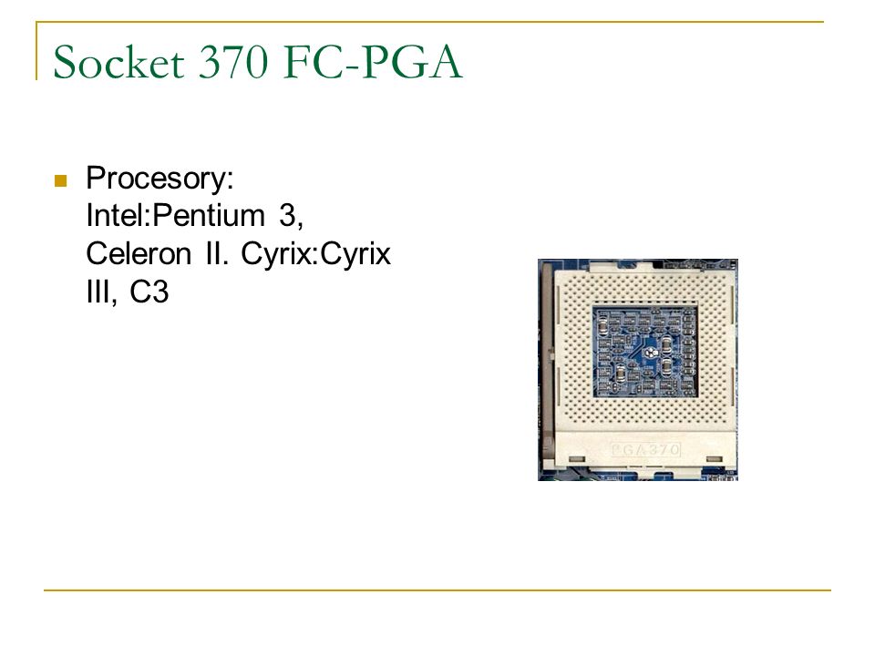 Socket 370 FC-PGA Procesory: Intel:Pentium 3, Celeron II. Cyrix:Cyrix III, C3