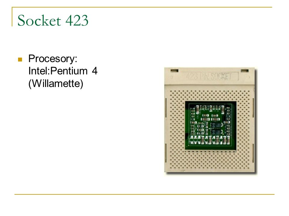 Socket 423 Procesory: Intel:Pentium 4 (Willamette)