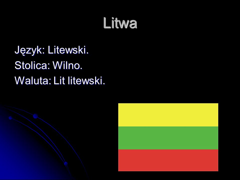 Litwa Język: Litewski. Stolica: Wilno. Waluta: Lit litewski.