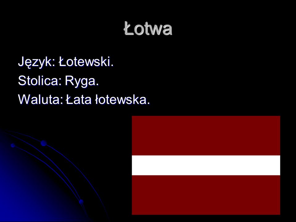 Łotwa Język: Łotewski. Stolica: Ryga. Waluta: Łata łotewska.