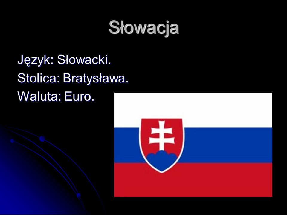 Słowacja Język: Słowacki. Stolica: Bratysława. Waluta: Euro.
