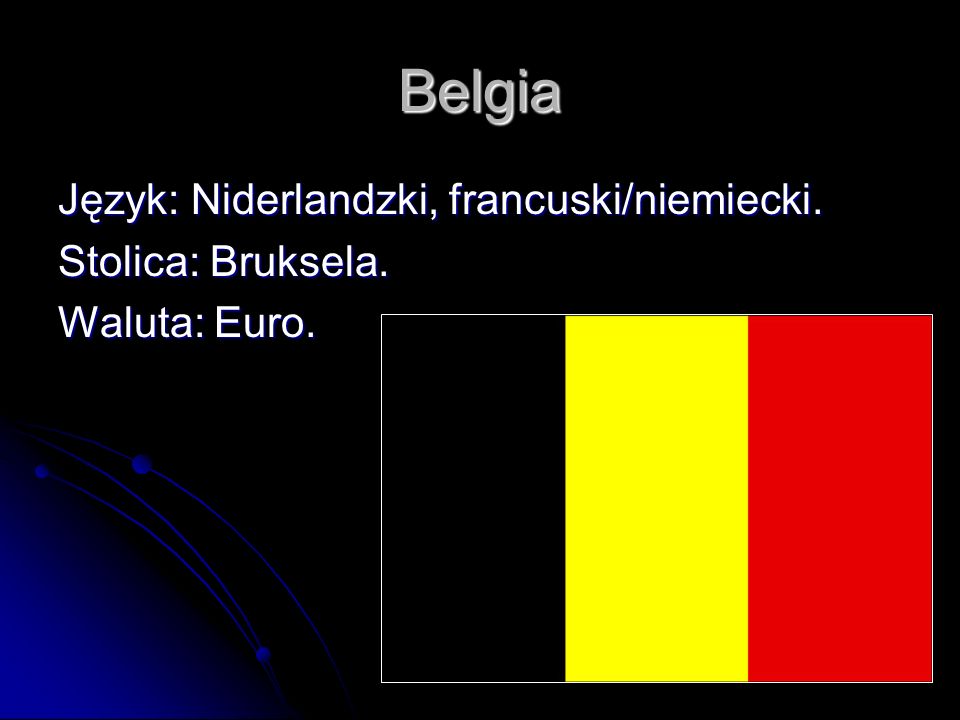 Belgia Język: Niderlandzki, francuski/niemiecki. Stolica: Bruksela.