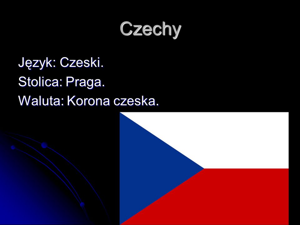 Czechy Język: Czeski. Stolica: Praga. Waluta: Korona czeska.