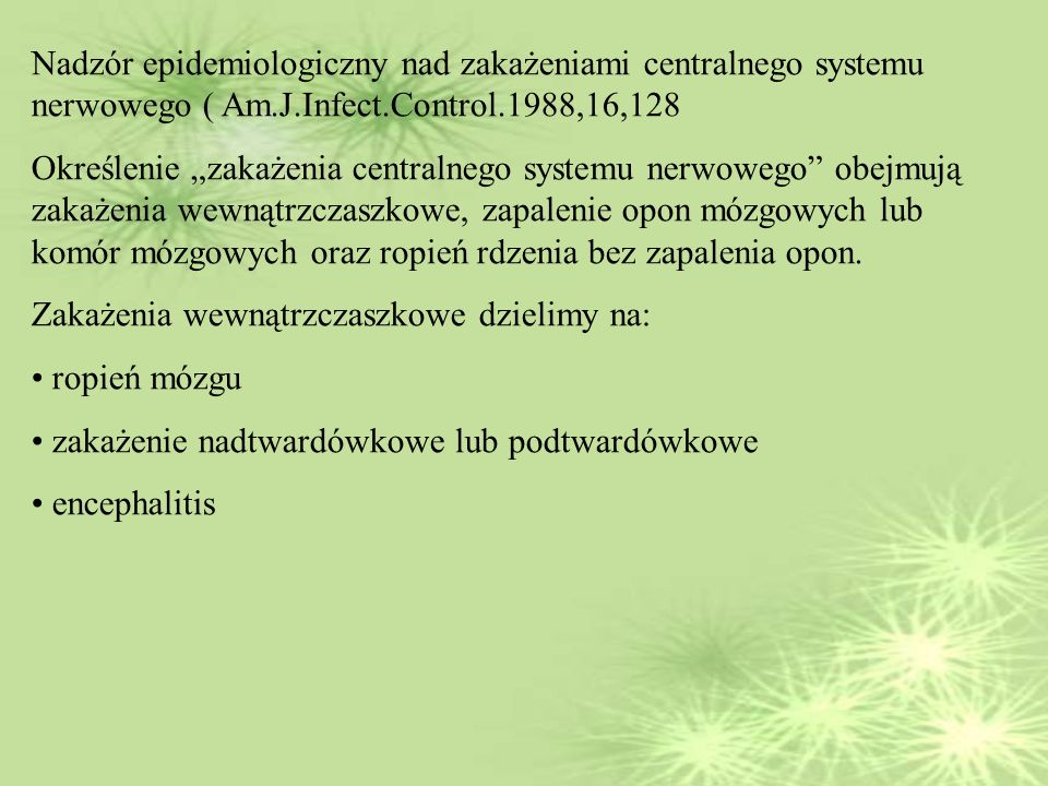 Nadzór epidemiologiczny nad zakażeniami centralnego systemu nerwowego ( Am.J.Infect.Control.1988,16,128
