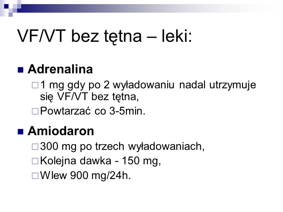 VF/VT bez tętna – leki: Adrenalina Amiodaron