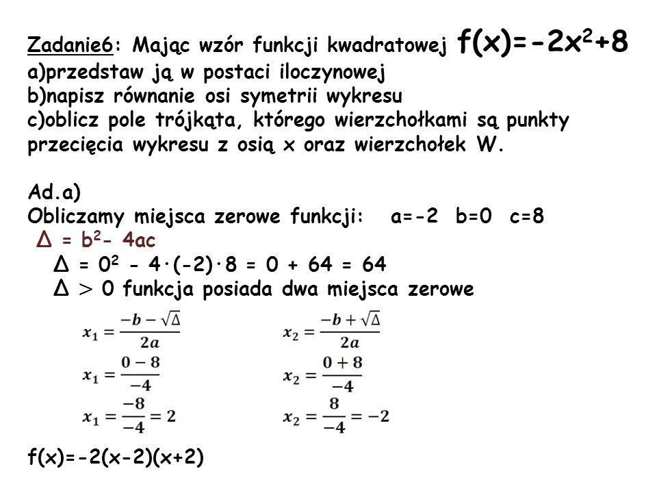 Zadanie6: Mając wzór funkcji kwadratowej f(x)=-2x2+8