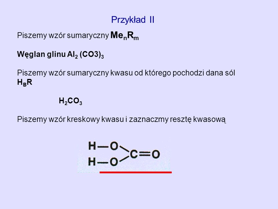 Przykład II Piszemy wzór sumaryczny MenRm Węglan glinu Al2 (CO3)3