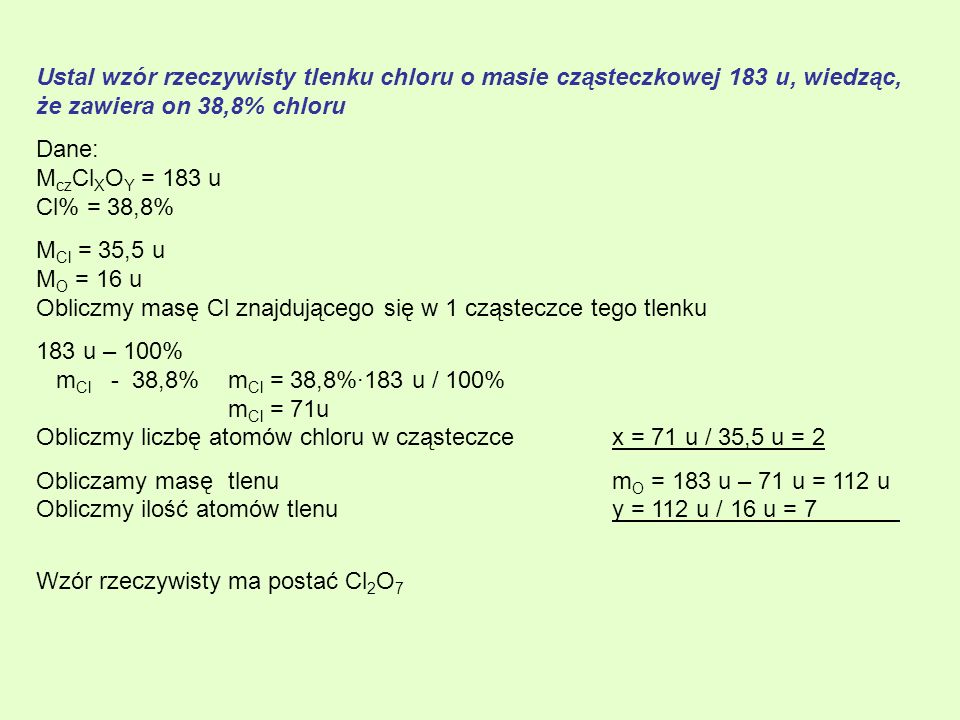 Ustal wzór rzeczywisty tlenku chloru o masie cząsteczkowej 183 u, wiedząc, że zawiera on 38,8% chloru