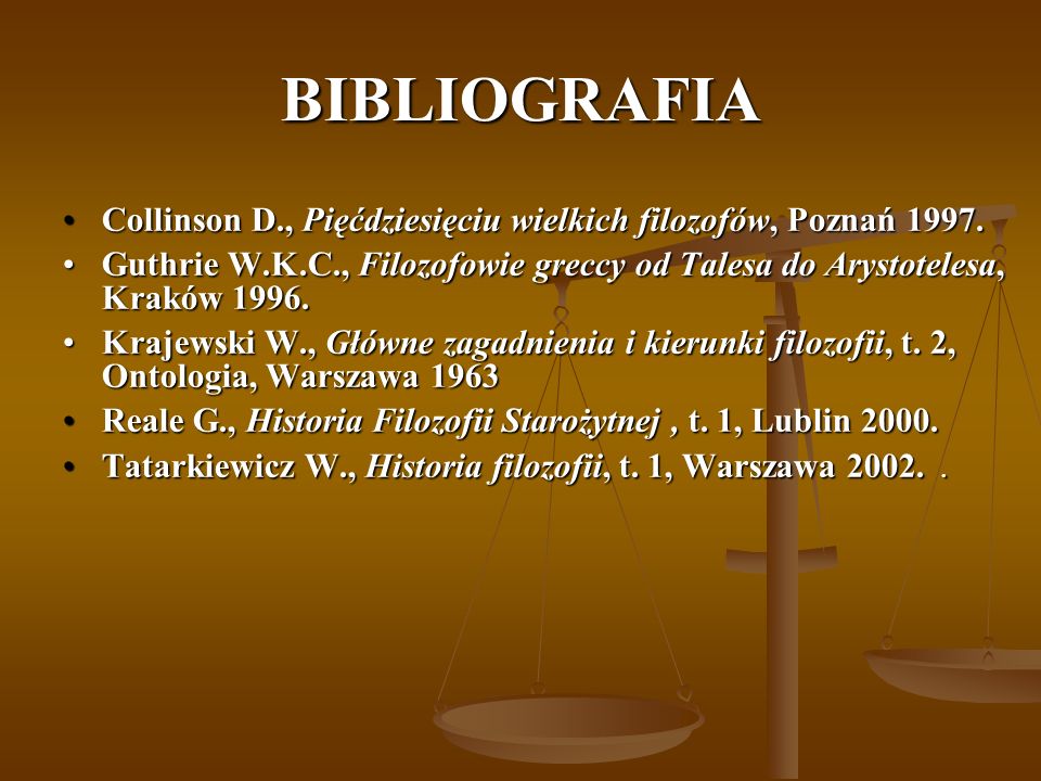 BIBLIOGRAFIA Collinson D., Pięćdziesięciu wielkich filozofów, Poznań