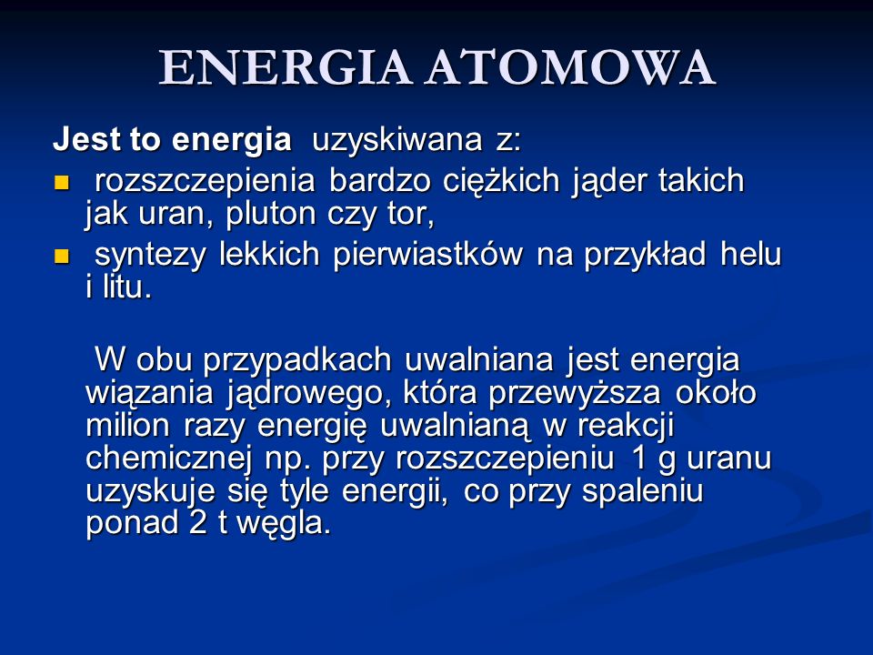ENERGIA ATOMOWA Jest to energia uzyskiwana z: