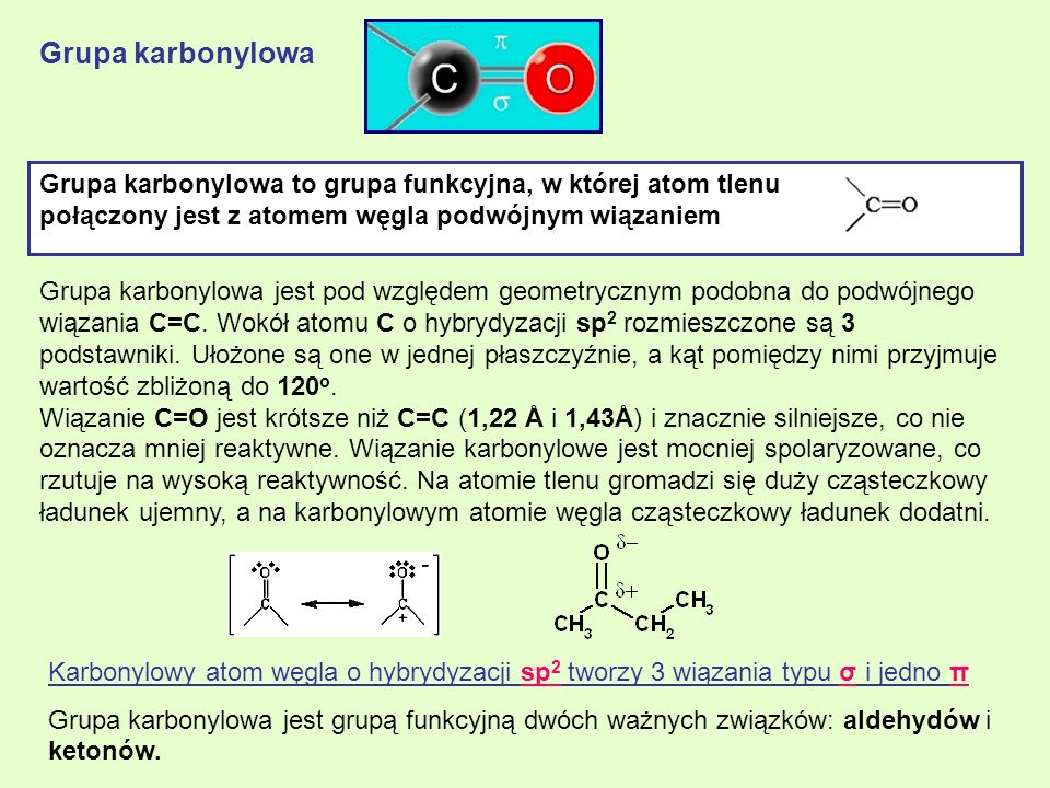 Grupa karbonylowa Grupa karbonylowa to grupa funkcyjna, w której atom tlenu. połączony jest z atomem węgla podwójnym wiązaniem