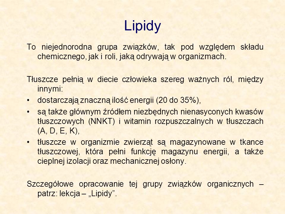 Lipidy To niejednorodna grupa związków, tak pod względem składu chemicznego, jak i roli, jaką odrywają w organizmach.