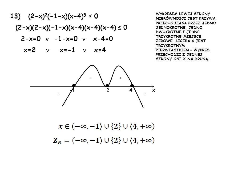 • • • 13) (2-x)2(-1-x)(x-4)3 ≤ 0 (2-x)(2-x)(-1-x)(x-4)(x-4)(x-4) ≤ 0