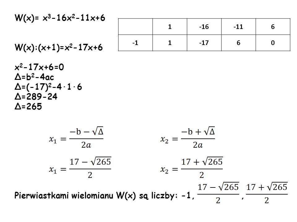 Pierwiastkami wielomianu W(x) są liczby: -1, ,