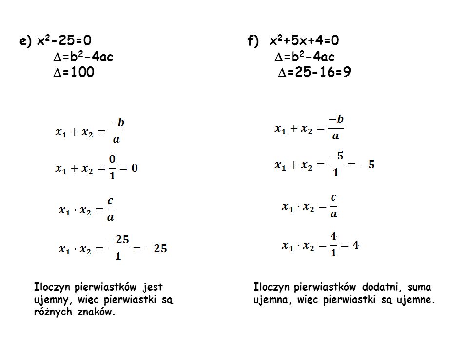 e) x2-25=0 f) x2+5x+4=0 =b2-4ac =b2-4ac =100 =25-16=9