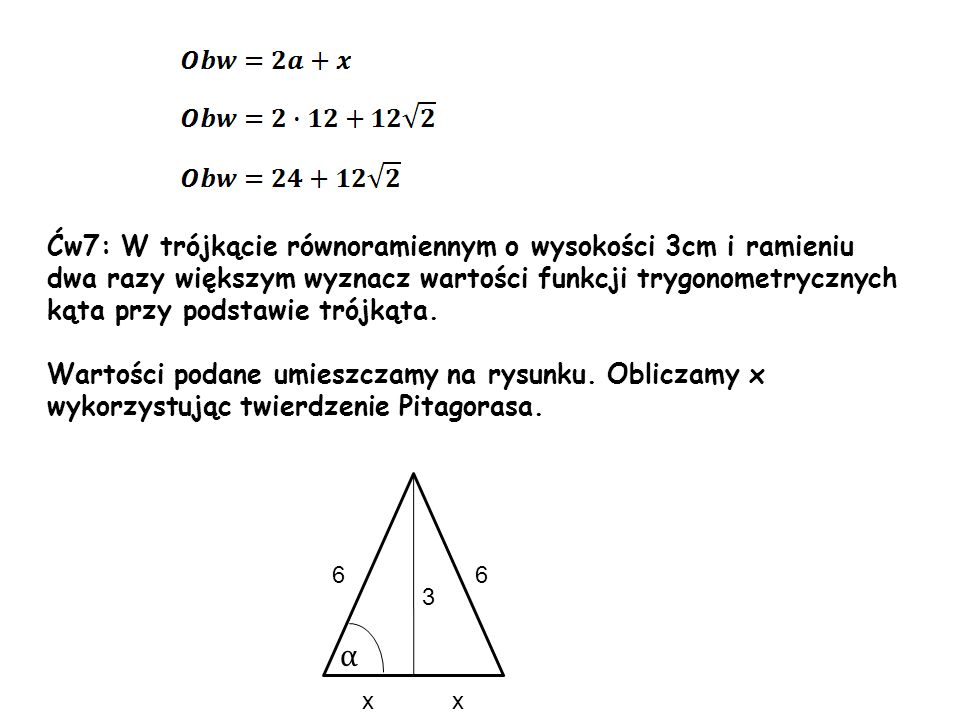 α Ćw7: W trójkącie równoramiennym o wysokości 3cm i ramieniu