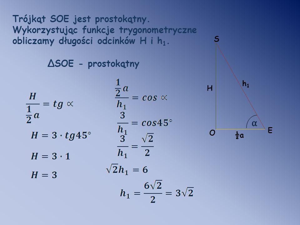 α Trójkąt SOE jest prostokątny. Wykorzystując funkcje trygonometryczne