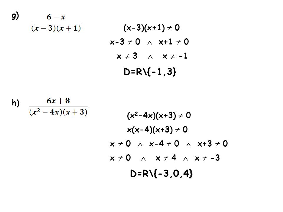D=R\{-3,0,4} g) (x-3)(x+1)  0 x-3  0  x+1  0 x  3  x  -1