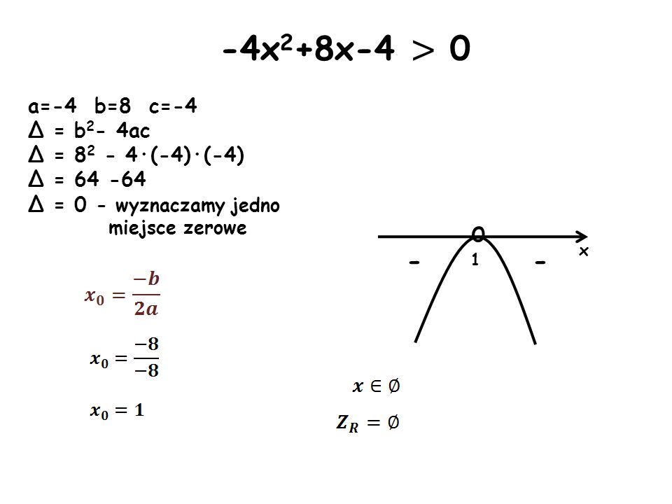 -4x2+8x-4 > a=-4 b=8 c=-4 Δ = b2- 4ac Δ = ·(-4)·(-4)