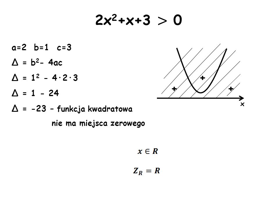 2x2+x+3 > a=2 b=1 c=3 Δ = b2- 4ac Δ = ·2·3 Δ =