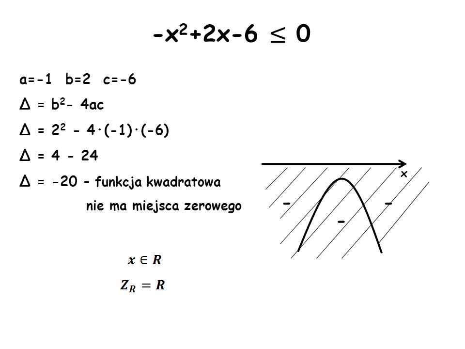 -x2+2x-6 ≤ a=-1 b=2 c=-6 Δ = b2- 4ac Δ = ·(-1)·(-6)