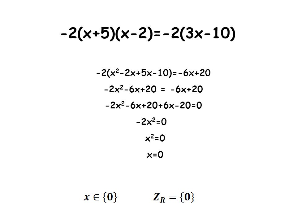-2(x+5)(x-2)=-2(3x-10) -2(x2-2x+5x-10)=-6x+20 -2x2-6x+20 = -6x+20