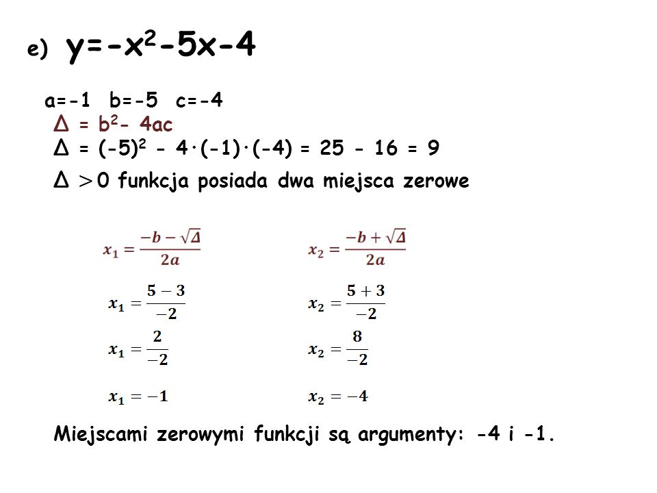 e) y=-x2-5x-4 a=-1 b=-5 c=-4 Δ = b2- 4ac