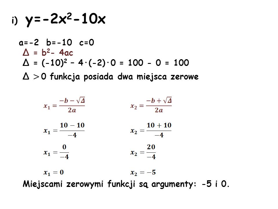 i) y=-2x2-10x a=-2 b=-10 c=0 Δ = b2- 4ac