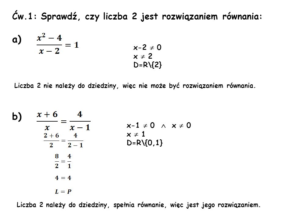 a) b) Ćw.1: Sprawdź, czy liczba 2 jest rozwiązaniem równania: x-2  0